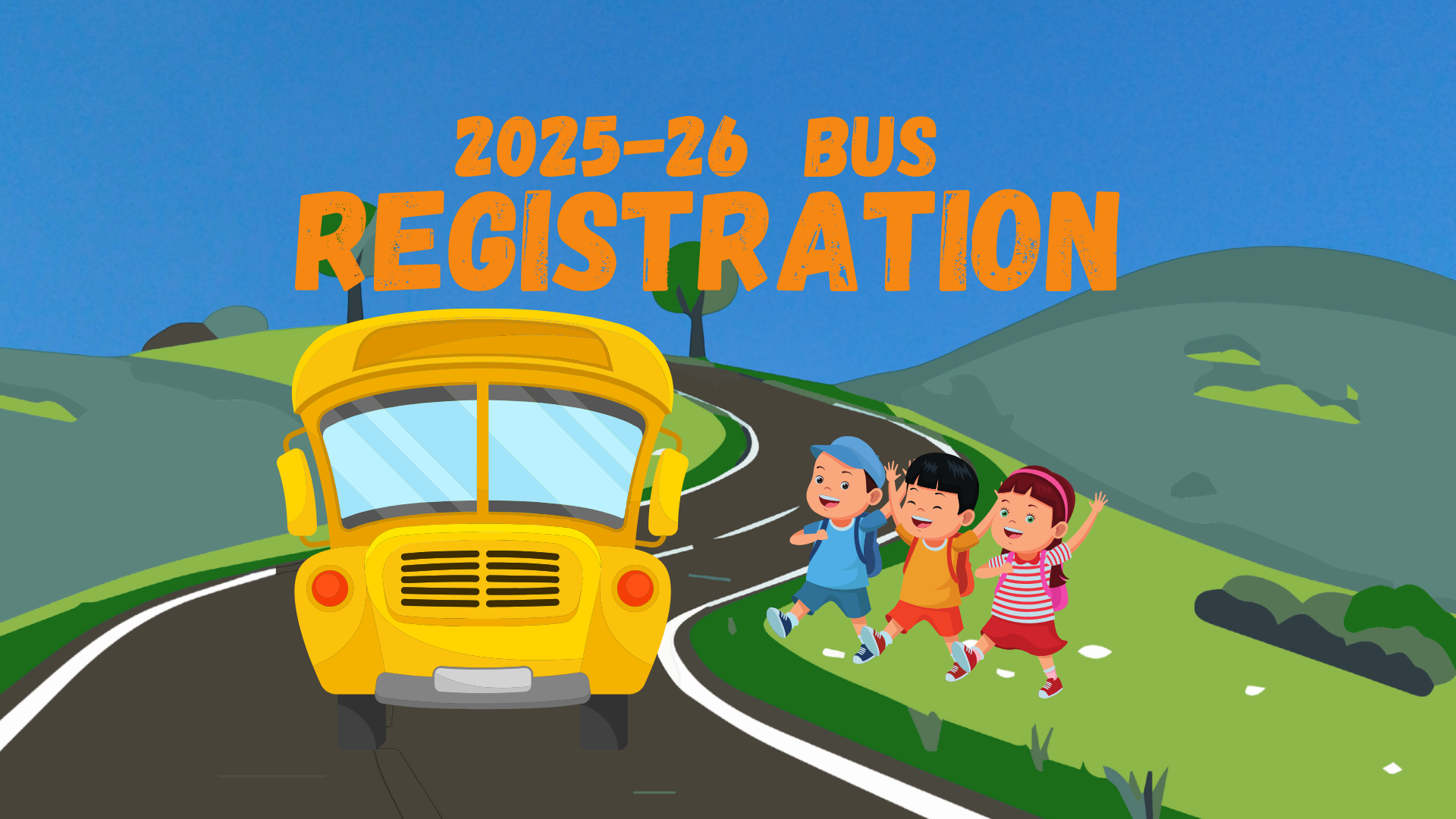 annual school bus registration graphic, cartoon school bus on road with children waving. Graphic is for the 2025-26 school year. 